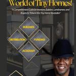 DISCOVER THE WORLD OF TINY HOMES: A Comprehensive Guide for Investors, Builders, Landowners, and Buyers to Thrive in the Tiny Home Revolution"