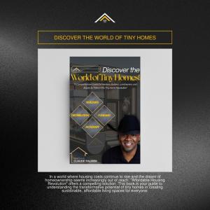 DISCOVER THE WORLD OF TINY HOMES: A Comprehensive Guide for Investors, Builders, Landowners, and Buyers to Thrive in the Tiny Home Revolution"